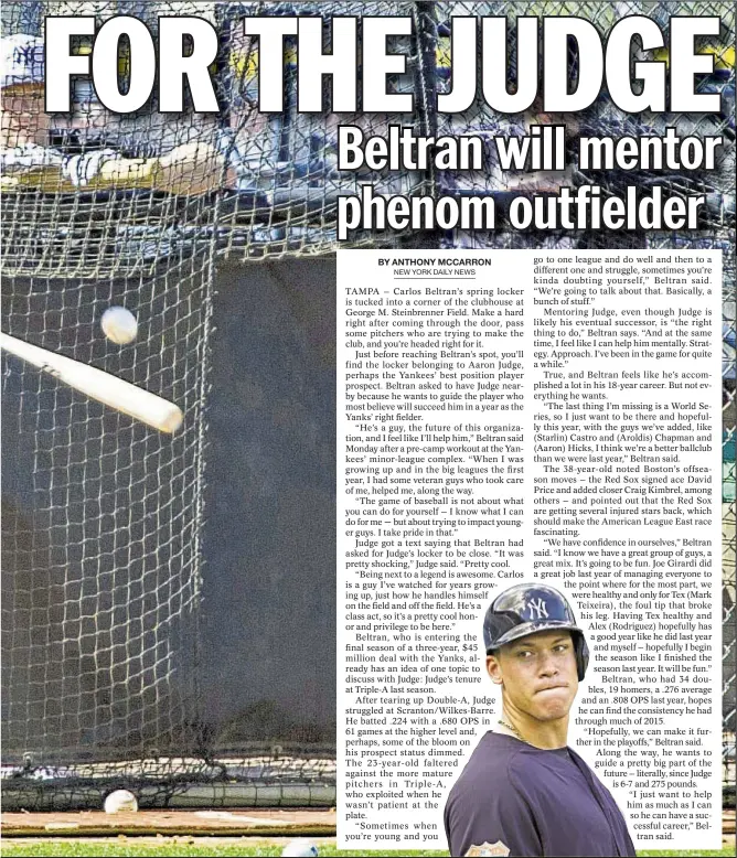  ??  ?? veteran slugger adds that he will provide guidance for Yankee prospect Aaron Judge (r.).
COREY SIPKIN/DAILY NEWS