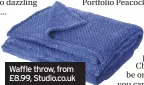  ??  ?? Waffle throw, from £8.99, Studio.co.uk