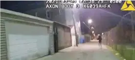  ?? COPA ?? A still image taken from bodycam video released Thursday shows a Chicago police officer’s view as he chases Adam Toledo through an alley moments before fatally shooting the 13-year-old.