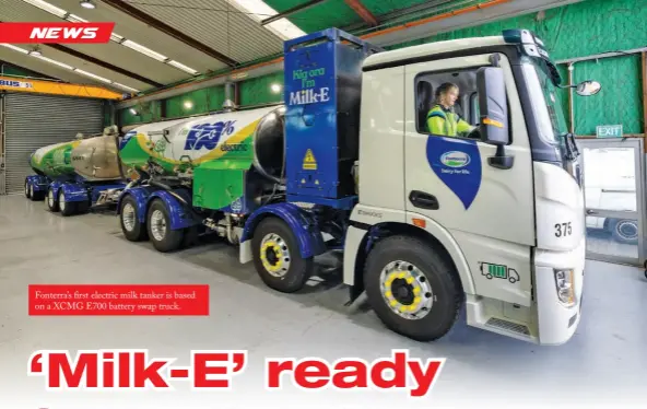  ?? ?? Fonterra’s first electric milk tanker is based on a XCMG E700 battery swap truck.