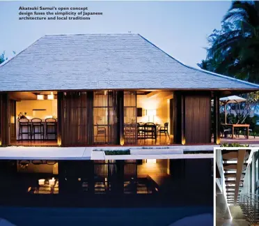  ??  ?? Akatsuki Samui’s open concept design fuses the simplicity of Japanese architectu­re and local traditions