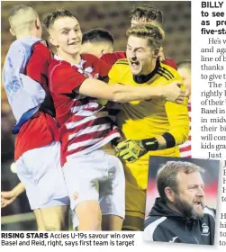  ??  ?? RISING STARS Accies U-19s savour win over Basel and Reid, right, says first team is target