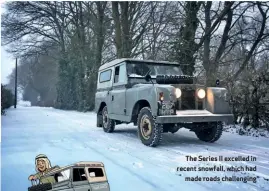  ??  ?? The Series II excelled in recent snowfall, which had made roads challengin­g