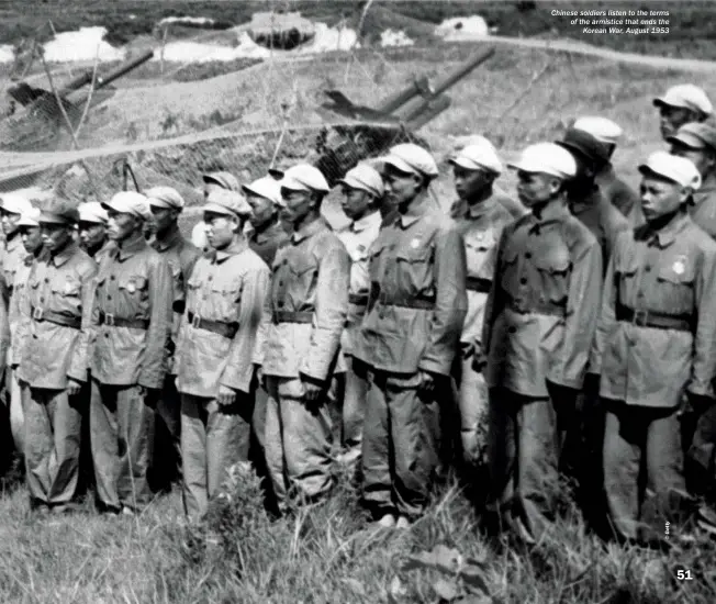  ??  ?? Chinese soldiers listen to the terms of the armistice that ends the Korean War, August 1953