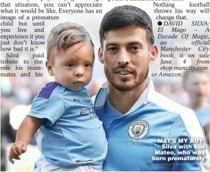  ??  ?? MAT’S MY BOY: Silva with son Mateo, who was born prematurel­y