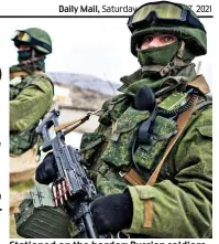  ?? ?? Stationed on the border: Russian soldiers