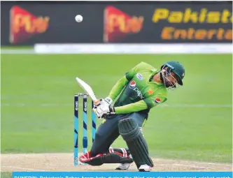  ?? — AFP ?? DUNEDIN: Pakistan’s Babar Azam bats during the third one day internatio­nal cricket match between New Zealand and Pakistan at University Oval in Dunedin yesterday.