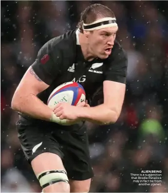  ??  ?? ALIEN BEING There is a suggestion that Brodie Retallick may in fact be from another planet.