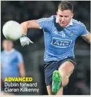  ??  ?? ADVANCED Dublin forward Ciaran Kilkenny