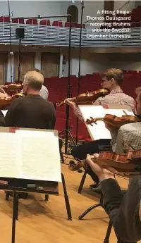  ??  ?? A fitting finale: Thomas Dausgaard recording Brahms with the Swedish Chamber Orchestra