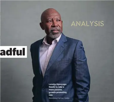  ?? Bloomberg/Siphiwe Sibeko ?? Lesetja Kganyago: Needs to take a more passive, growth-promoting role