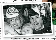  ??  ?? With Joanna Lumley at Smithfield Market for a charity event in 1981