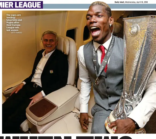  ?? GETTY IMAGES ?? The egos are landing! Mourinho and Pogba after their Europa League win last season