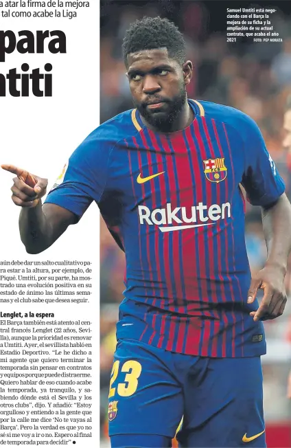  ?? FOTO: PEP MORATA ?? Samuel Umtiti está negociando con el Barça la mejora de su ficha y la ampliación de su actual contrato, que acaba el año 2021