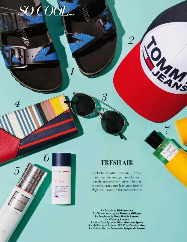  ??  ?? 1.- Sandals by Birkenstoc­k.
2.- Tommy Jeans cap by Tommy Hilfiger.
3.- Sunglasses by Polo Ralph Lauren.
4.- Wallet by Loewe.
5.- Very Cool Spray by Dior Homme Sport. 6.- UV Plus Anti-Pollution SPF 50 by Clarins Men. 7.- Colonia Eau de Cologne by...