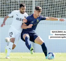  ?? ?? EQUILÍBRIO. As duas equipas procuraram o golo