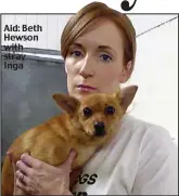  ??  ?? Aid: Beth Hewson with stray Inga