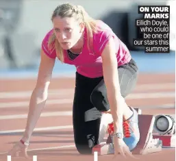  ?? ON YOUR MARKS Eilidh Doyle, who could be one of our stars this summer ??