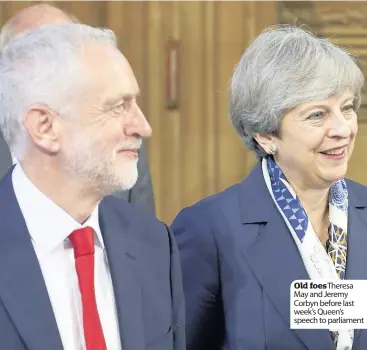  ??  ?? Old foesTheres­a May and Jeremy Corbyn before last week’s Queen’s speech to parliament