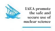  ??  ?? IAEA promote the safe and secure use of nuclear science