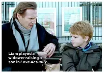  ?? ?? Liam played a widower raising a son in Love Actually