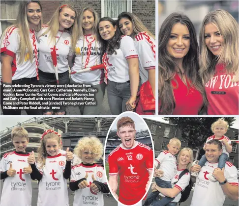  ?? INPHO ?? Fans celebratin­g Tyrone’s victory were (clockwise from main) Anne McDonald, Cara Corr, Catherine Donnelly, Ellen Guckin, Emer Currie; Rachel Coyne and Ciara Mooney; Joe and Cathy Campbell with sons Finnian and Jarlath; Henry, Esme and Peter Riddell, and (circled) Tyrone player Cathal McShane on the final whistle