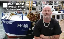  ??  ?? BACK HOME: Skipper Brian in Brixham harbour