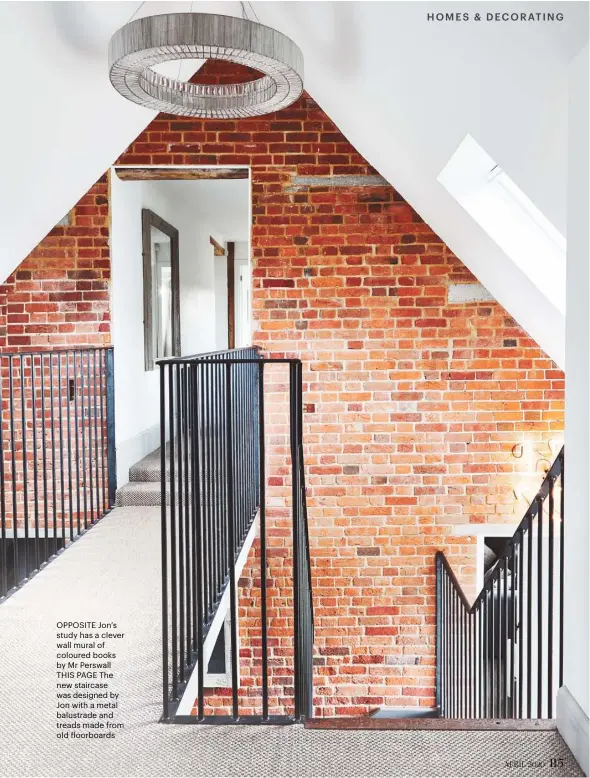  ??  ?? OPPOSITE Jon’s study has a clever wall mural of coloured books by Mr Perswall THIS PAGE The new staircase was designed by Jon with a metal balustrade and treads made from old floorboard­s