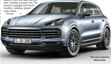  ??  ?? The new Cayenne: Sleek body.