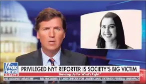  ?? Fox News ?? Fox News host Tucker Carlson singled out New York Times reporter Taylor Lorenz during his show on March 9 and 10.