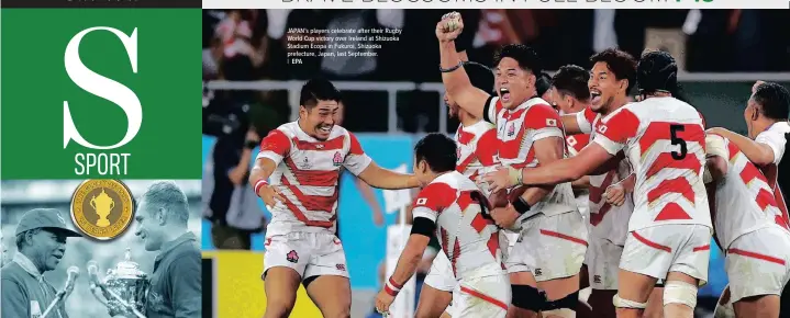  ?? EPA ?? JAPAN’s players celebrate after their Rugby World Cup victory over Ireland at Shizuoka Stadium Ecopa in Fukuroi, Shizuoka prefecture, Japan, last September.
|