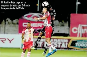  ??  ?? El Rodillo Rojo cayó en la segunda jornada por 2-1 ante Independie­nte del Valle.