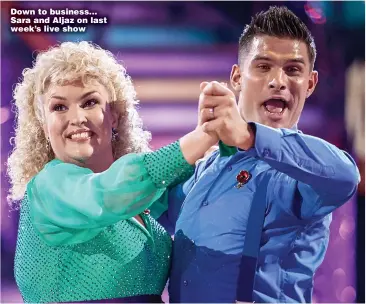  ?? ?? Down to business... Sara and Aljaz on last week’s live show