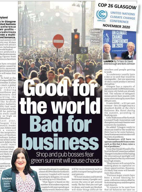  ??  ?? BACKER Council leader Aitken
CROWDS People will flock to Glasgow Picture Phil Dye
LAUNCH By TV hero Sir David Attenborou­gh and Boris Johnson