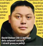  ?? ?? David Deleon (30 l.) jednego dnia usłyszał zarzuty i stracił pracę w policji