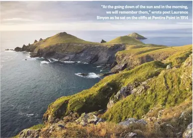  ??  ?? “At the going down of the sun and in the morning, we will remember them,” wrote poet Laurence Binyon as he sat on the cliffs at Pentire Point in 1914