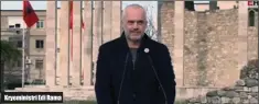  ??  ?? Kryeminist­ri Edi Rama