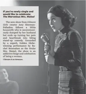  ??  ?? Rachel Brosnahan’s Midge stands up for herself with stand-up in the 1950s-set “The Marvelous Mrs. Maisel.” NICOLE RIVELLI