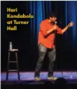  ??  ?? Hari Kondabolu at Turner Hall