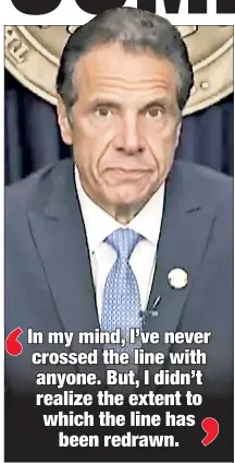  ??  ?? EMPTY PRONOUNCEM­ENTS: Outgoing Gov. Cuomo at one point declared, “I accept full responsibi­lity,” but then maintained the AG’s report that led to his downfall was political.