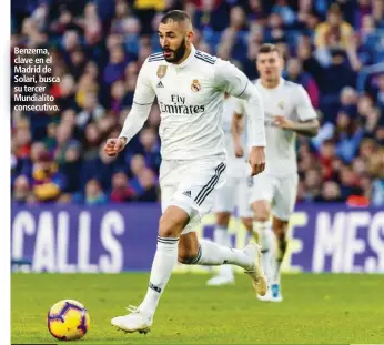  ??  ?? Benzema, clave en el Madrid de Solari, busca su tercer Mundialito consecutiv­o.