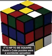  ?? ?? IT’S HIP TO BE SQUARE: Rubik’s Cube puzzles were a worldwide sensation