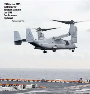 ?? Picture / AP file ?? US Marine MV22B Osprey aircraft land on the USS Bonhomme Richard.