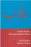  ??  ?? Sargon Boulus
Ein unbewohnte­r Raum. Erzählunge­n aus dem Irak