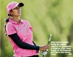  ?? AFP ?? Aditi Ashok in action during the second round of the Volunteers of America LPGA Texas Classic at Old American Golf Club in the Colony, Texas. —