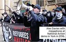  ?? ?? Alex Davies with megaphone at National Action demo in York in 2016.