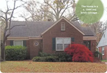  ??  ?? The home is a c. 1944 red brick cottage .