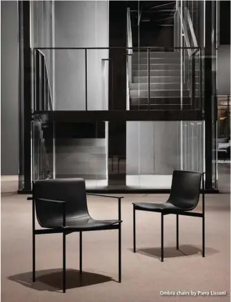  ??  ?? Ombra chairs by Piero Lissoni