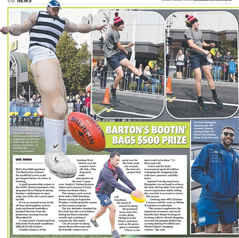  ?? Picture: ALAN BARBER ?? STILTED APPROACH: A stilt walker puts his best foot forward in the men’s longest kick competitio­n, which was won by Tim Barton, inset below, of Bell Post Hill. Cat Esava Ratugolea, Geelong state MP Christine Couzens, winning kicker Tim Barton and Geelong Mayor Bruce Harwood.