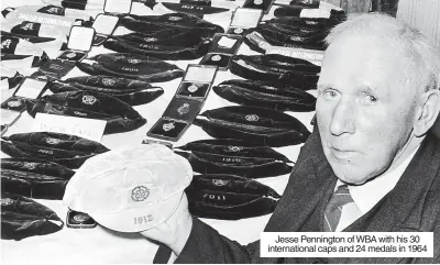  ?? ?? Jesse Pennington of WBA with his 30 internatio­nal caps and 24 medals in 1964